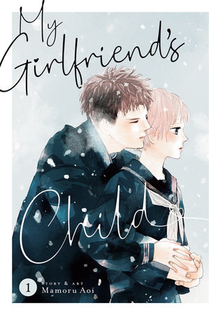 My Girlfriend's Child Vol. 1 by Mamoru Aoi