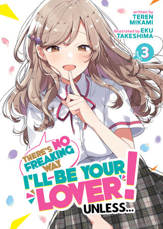 There's No Freaking Way I'll be Your Lover! Unless... (Light Novel) Vol. 3 by Teren  Mikami