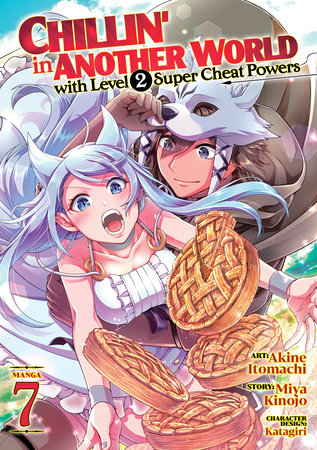 Chillin' in Another World with Level 2 Super Cheat Powers (Manga) Vol. 7 by Miya Kinojo