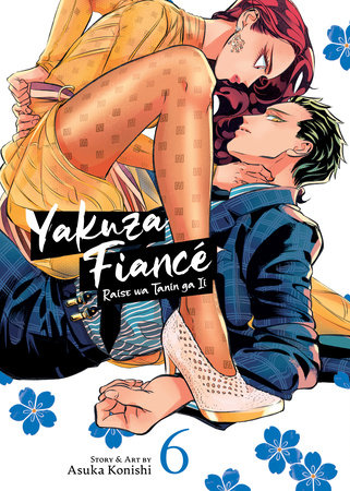 Yakuza Fiancé: Raise wa Tanin ga Ii Vol. 6 by Asuka Konishi