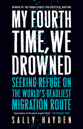 My Fourth Time, We Drowned by Sally Hayden