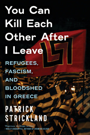 You Can Kill Each Other After I Leave by Patrick Strickland