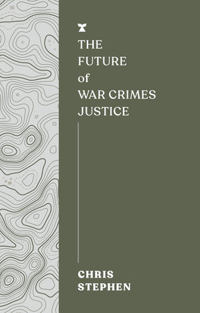 The Future of War Crimes Justice by Chris Stephen