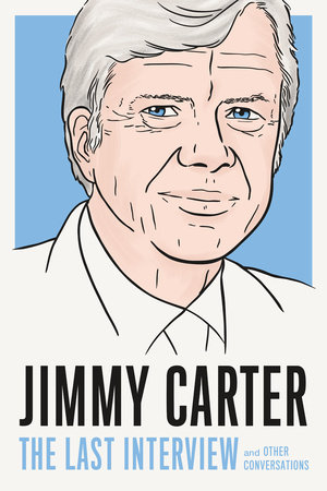 Jimmy Carter: The Last Interview by Melville House