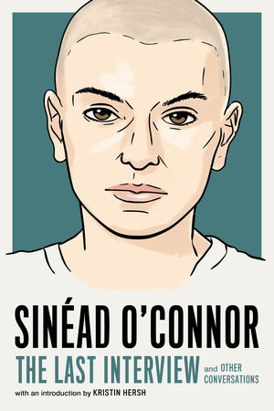 Sinéad O'Connor: The Last Interview by Melville House