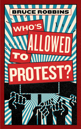Who's Allowed to Protest? by Bruce Robbins