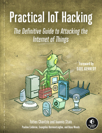 Practical IoT Hacking by Fotios Chantzis, Ioannis Stais, Paulino Calderon, Evangelos Deirmentzoglou and Beau Woods