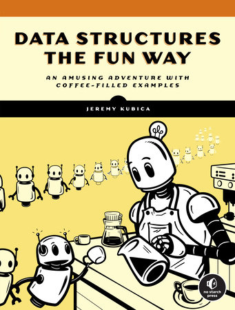 Data Structures the Fun Way by Jeremy Kubica
