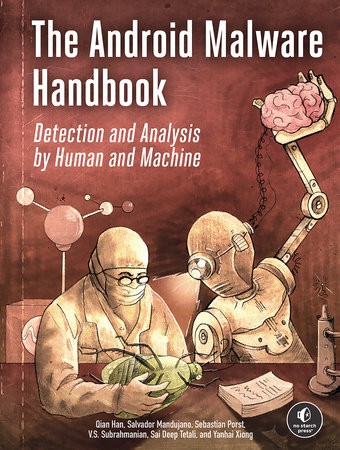 The Android Malware Handbook by Qian Han, Salvador Mandujano, Sebastian Porst, V.S. Subrahmanian, Sai Deep Tetali and Yanhai Xiong