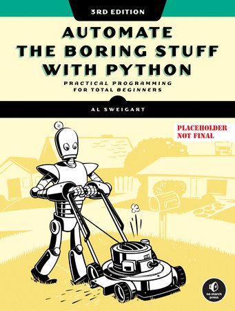 Automate the Boring Stuff with Python, 3rd Edition by Al Sweigart