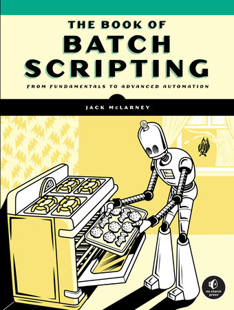 The Book of Batch Scripting by Jack McLarney
