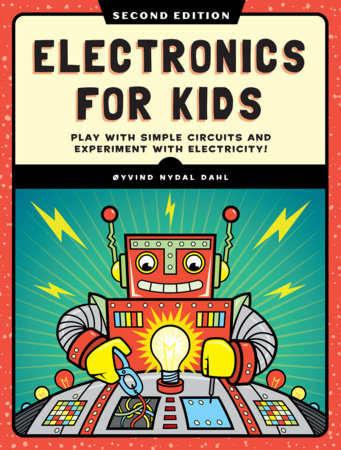 Electronics for Kids, 2nd Edition by Oyvind Nydal Dahl