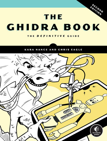 The Ghidra Book, 2nd Edition by Kara Nance and Chris Eagle