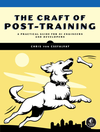 The Craft of Post-Training by Chris Von Csefalvay