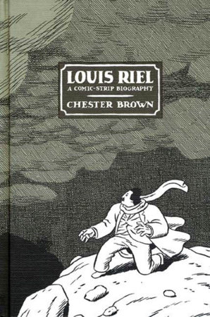Louis Riel by Chester Brown
