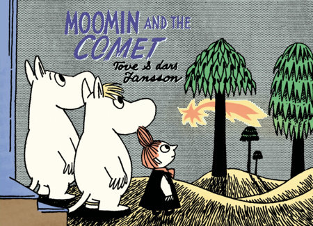 Moomin and the Comet by Tove Jansson and Lars Jansson