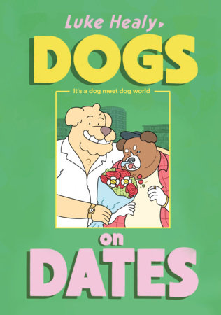 Dogs on Dates by Luke Healy