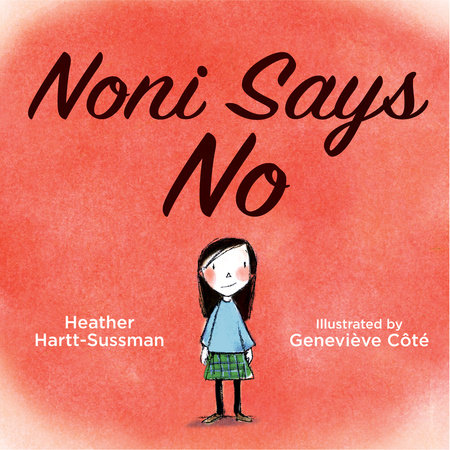 Noni Says No by Heather Hartt-Sussman; illustrated by Geneviève Côté