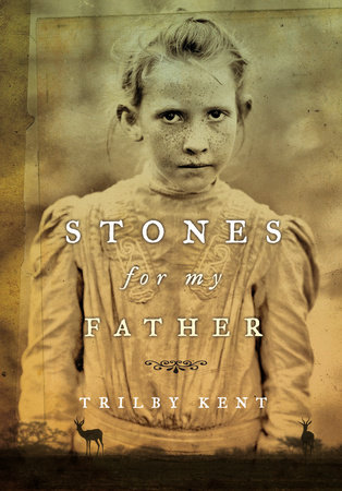 Stones for My Father by Trilby Kent