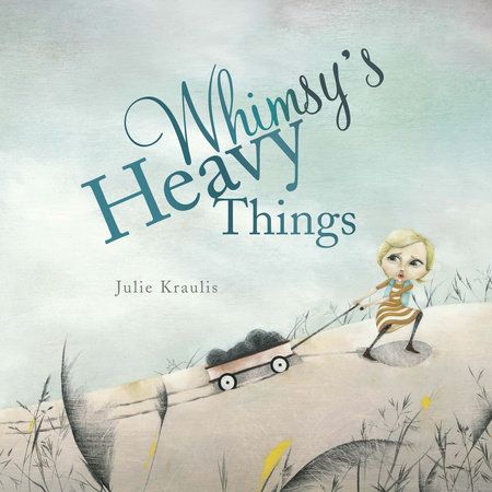 Whimsy's Heavy Things by Julie Kraulis