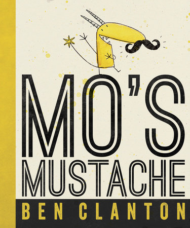 Mo's Mustache by Ben Clanton