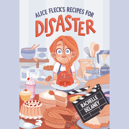 Alice Fleck's Recipes for Disaster by Rachelle Delaney