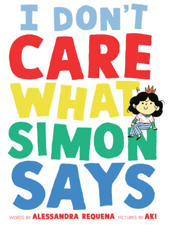I Don't Care What Simon Says by Alessandra Requena