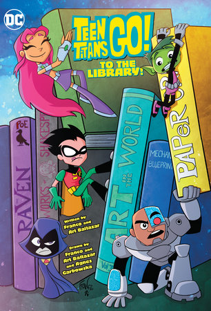 Teen Titans Go! To the Library! by Franco and Art Baltazar