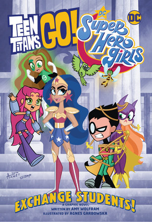 Teen Titans Go!/DC Super Hero Girls: Exchange Students! by Amy Wolfram