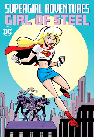 Supergirl Adventures: Girl of Steel by Various