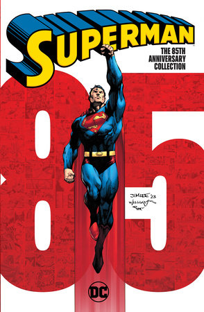 Superman: The 85th Anniversary Collection by Jerry Siegel, Leo Dorfman and Various