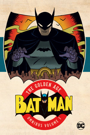 Batman: The Golden Age Omnibus Vol. 1 (2023 Edition) by Bob Kane and Bill Finger