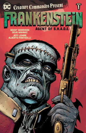 Creature Commandos Present: Frankenstein, Agent of S.H.A.D.E. Book One by Jeff Lemire and Grant Morrison