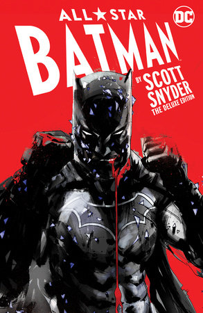 All-Star Batman by Scott Snyder: The Deluxe Edition by Scott Snyder