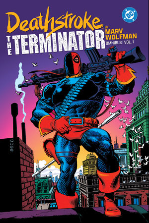 Deathstroke: The Terminator by Marv Wolfman Omnibus Vol. 1 by Marv Wolfman