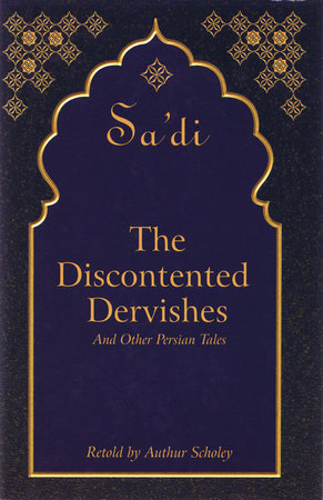 The Discontented Dervishes by Sa'Di