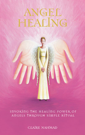 Angel Healing by Claire Nahmad