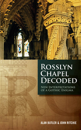 Rosslyn Chapel Decoded by Alan Butler