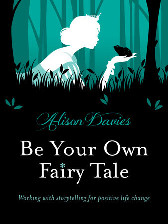 Be Your Own Fairy Tale by Alison Davies