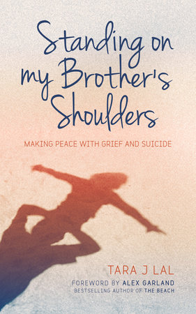 Standing on My Brother's Shoulders by Tara J Lal