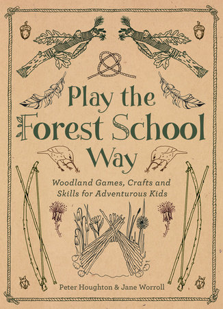 Play The Forest School Way by Jane Worroll and Peter Houghton