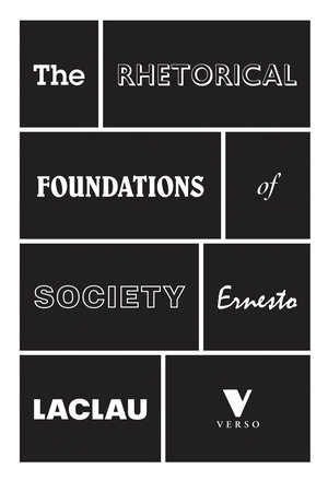 The Rhetorical Foundations Of Society by Ernesto Laclau