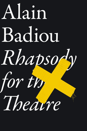 Rhapsody For The Theatre by Alain Badiou