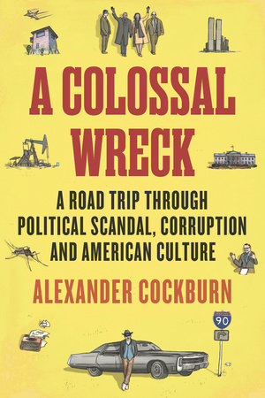 A Colossal Wreck by Alexander Cockburn