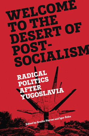 Welcome to the Desert of Post-Socialism by 