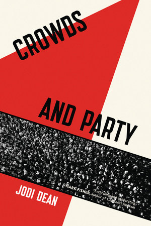 Crowds and Party by Jodi Dean