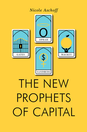 The New Prophets of Capital by Nicole Aschoff