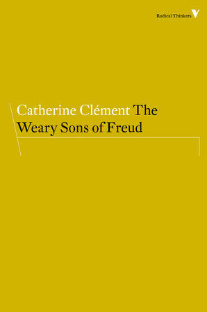 The Weary Sons of Freud by Catherine Clement