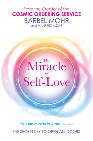 The Miracle of Self-Love by Barbel Mohr and Manfred Mohr