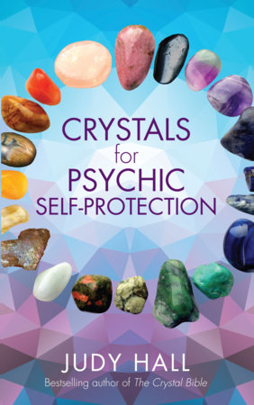 Crystals for Psychic Self-Protection by Judy Hall
